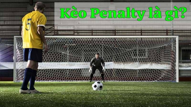 Kèo Penalty trong bóng đá là gì?